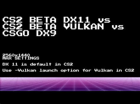 Benchmark: CS2 DX11 vs CS2 Vulkan vs CSGO DX9 .